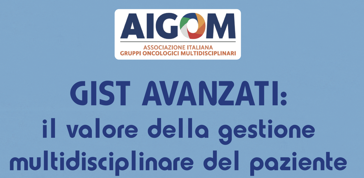 GIST avanzati: il valore della gestione multidisciplinare del paziente